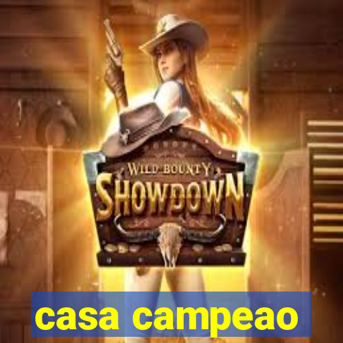 casa campeao